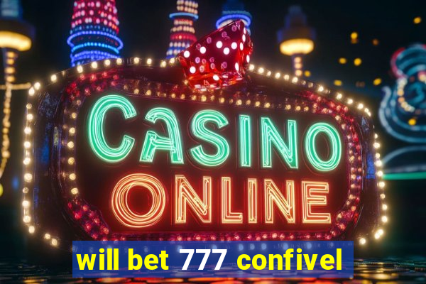 will bet 777 confivel